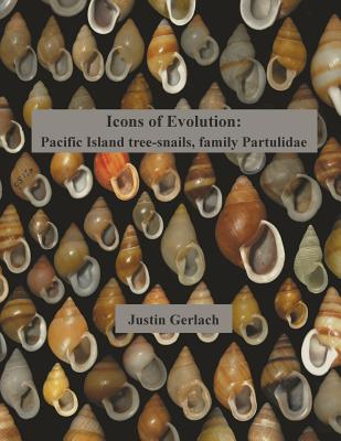 Icons of Evolution: Pacific Island tree-snails of the family Partulidae By Justin Gerlach Cover Image