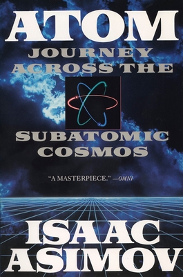 Atom: Journey Across the Subatomic Cosmos (Truman Talley) By Isaac Asimov Cover Image
