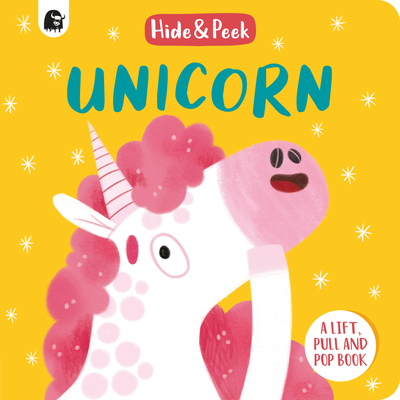 Unicorn: A lift, pull, and pop book (Hide and Peek)