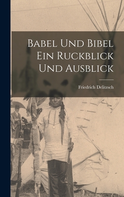 Babel und Bibel Ein Ruckblick und Ausblick Cover Image