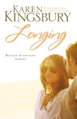 Longing (Bailey Flanigan #3) By Karen Kingsbury Cover Image