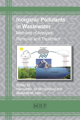 Inorganic Pollutants in Wastewater: Methods of Analysis, Removal and Treatment (Materials Research Foundations #16) By Inamuddin (Editor), Ali Mohammad (Editor), Abdullah Asiri (Editor) Cover Image