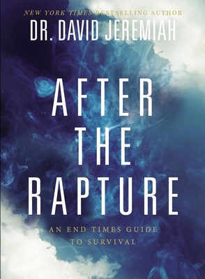 After the Rapture: An End Times Guide to Survival By David Jeremiah Cover Image