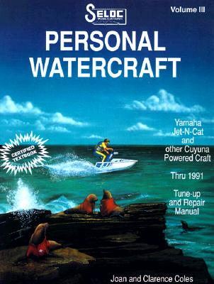 Personal Watercraft: Yamaha, 1987-1991 (Seloc Marine Tune-Up and Repair Manuals) By Seloc Cover Image