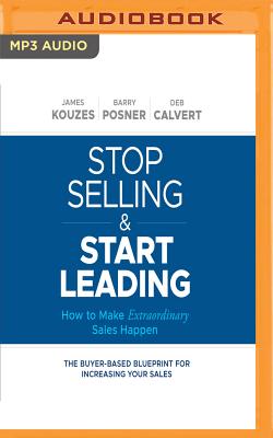 Stop Selling and Start Leading: How to Make Extraordinary Sales Happen Cover Image