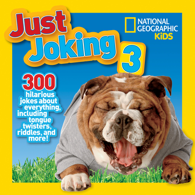 Just Joking 3: 300 Hilarious Jokes About Everything, Including Tongue Twisters, Riddles, and More! Cover Image