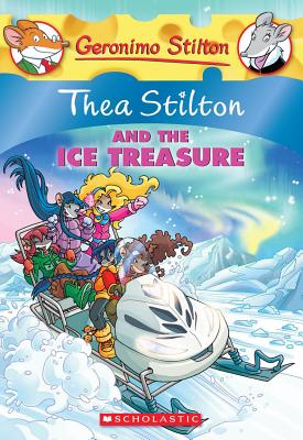 Thea Stilton and the Ice Treasure (Thea Stilton #9): A Geronimo Stilton Adventure By Thea Stilton Cover Image