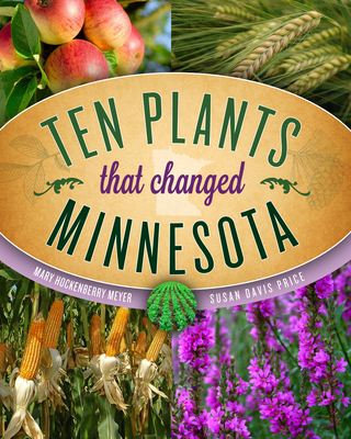 Ten Plants That Changed Minnesota Cover Image