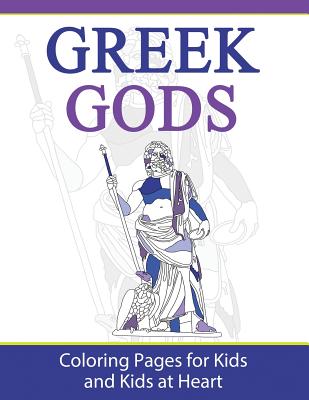 Greek Gods: Coloring Pages for Kids and Kids at Heart (Greek Myths #2)