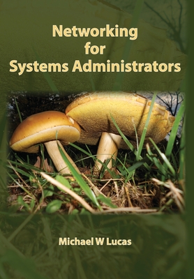 Networking for Systems Administrators (It Mastery #5) By Michael W. Lucas Cover Image