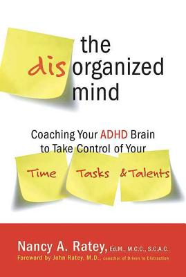 The Disorganized Mind: Coaching Your ADHD Brain to Take Control of Your Time, Tasks, and Talents Cover Image