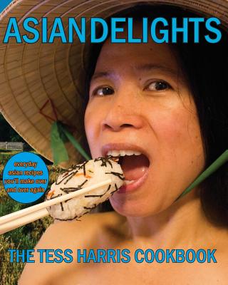 Asian Delights: The Tess Harris Cookbook By Tess Harris Cover Image