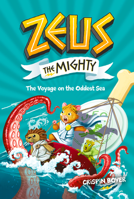 Zeus the Mighty: The Voyage on the Oddest Sea (Book 5) By Crispin Boyer, National Geographic (Illustrator) Cover Image