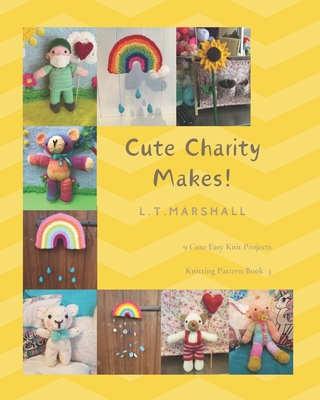 Cute Charity Makes: A knitting book for fundraisers Cover Image