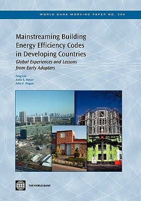 Mainstreaming Building Energy Efficiency Codes in Developing Countries: Global Experiences and Lessons from Early Adopters (World Bank Working Papers #204)