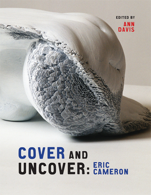 Cover and Uncover: Eric Cameron (Art in Profile: Canadian Art and Archite) Cover Image