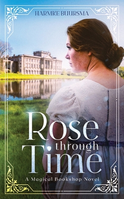 Rose Through Time: A Magical Bookshop Novel