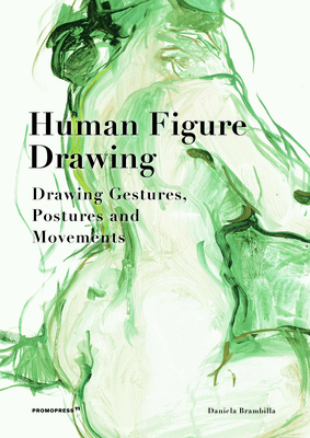 Human Figure Drawing: Drawing Gestures, Pictures and Movements By Daniela Brambilla Cover Image