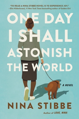 One Day I Shall Astonish the World By Nina Stibbe Cover Image