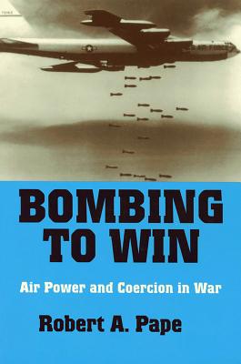 Bombing to Win (Cornell Studies in Security Affairs) Cover Image