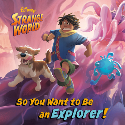 So You Want to Be an Explorer! (Disney Strange World) (Pictureback(R))