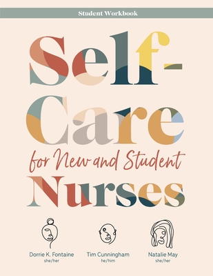 WORKBOOK for Self-Care for New and Student Nurses By Dorrie K. Fontaine, Tim Cunningham, Natalie May Cover Image