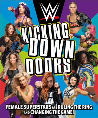 WWE Kicking Down Doors: Female Superstars Are Ruling the Ring and Changing the Game! Cover Image