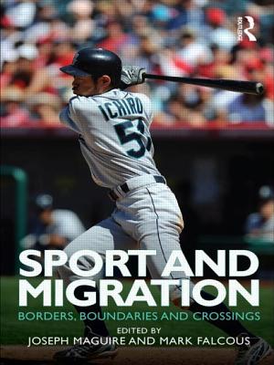 Sport and Migration: Borders, Boundaries and Crossings By Joseph Maguire (Editor), Mark Falcous (Editor) Cover Image
