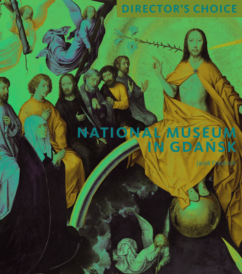 National Museum in Gdansk: Director's Choice By Jacek Friedrich Cover Image
