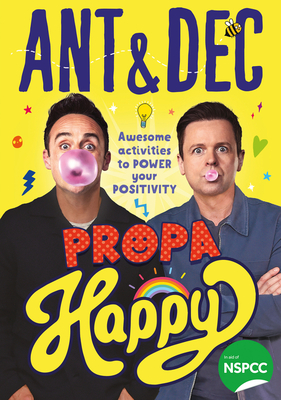 Propa Happy: Awesome Activities to Power Your Positivity By Ant McPartlin, Declan Donnelly, Katie Abey (Illustrator) Cover Image