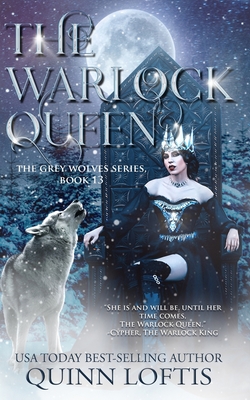 The Warlock Queen: Book 13 of the Grey Wolves Series By Leslie McKee (Editor), Kelsey Keeton (Photographer), Quinn Loftis Cover Image