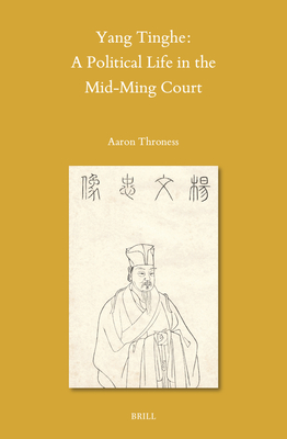 Yang Tinghe: A Political Life in the Mid-Ming Court (Sinica Leidensia #161) Cover Image