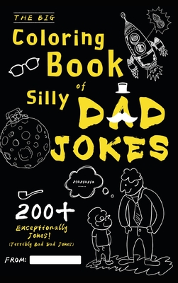 Download The Big Coloring Book Of Silly Dad Jokes Exceptionally 200 Jokes Terribly Bad Dad Jokes Hardcover Vroman S Bookstore