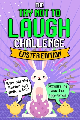Try Not To Laugh Challenge - Easter Edition: Easter Basket Stuffer for Boys Girls Teens - Fun Easter Activity Books By Easter Funny Book Cover Image