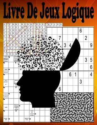 Livre De Jeux Logique: 123 Jeux Labyrinthes Sudoku Mots mêlés Mots