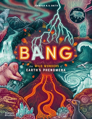 Bang: The Wild Wonders of Earth's Phenomena Cover Image