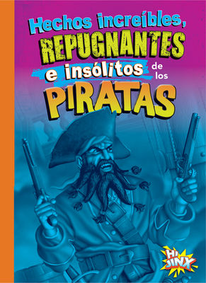 Hechos increíbles, repugnantes e insólitos de los piratas Cover Image