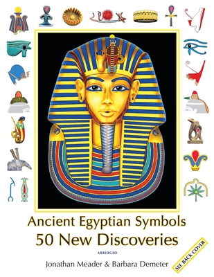 Ancient Egyptian Symbols: 50 New Discoveries: Abridged edition Cover Image