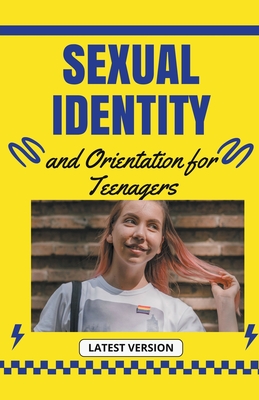 Sexual Identity and Orientation for Teenagers Cover Image