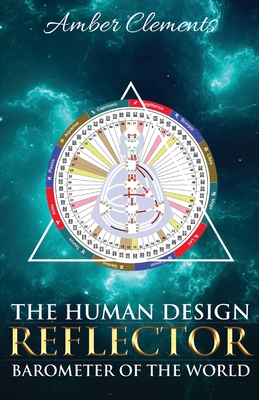 The Human Design Reflector: Barometer of the World By Amber Clements Cover Image