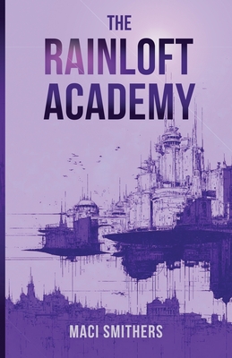 The Rainloft Academy By Maci Smithers Cover Image