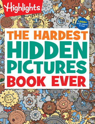 The Hardest Hidden Pictures Book Ever (Highlights Hidden Pictures) By Highlights (Created by) Cover Image