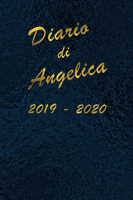 Agenda Scuola 2019 - 2020 - Angelica: Mensile - Settimanale - Giornaliera - Settembre 2019 - Agosto 2020 - Obiettivi - Rubrica - Orario Lezioni - Appu Cover Image