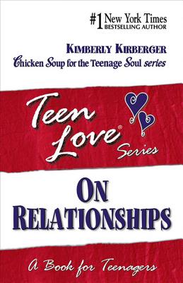 Teen Love, On Relationships: A Book For Teenagers By Kimberly Kirberger Cover Image