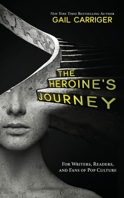 Cover for The Heroine's Journey: For Writers, Readers, and Fans of Pop Culture