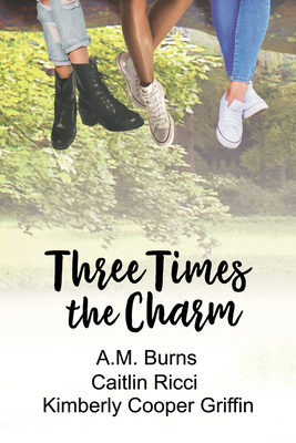 Three Times the Charm By Caitlin Ricci, A.M. Burns, Kimberly Cooper Griffin Cover Image