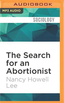 The Search for an Abortionist: The Classic Study of How American Women Coped with Unwanted Pregnancy Before Roe V. Wade The Search for an Abortionist: The Classic Study of How American Women Coped with Unwanted Pregnancy Before Roe V. Wade cover