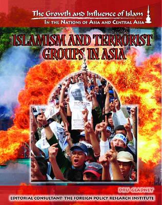 Islamism and Terrorist Groups in Asia (Growth and Influence of Islam in the Nations of Asia and Central Asia) Cover Image