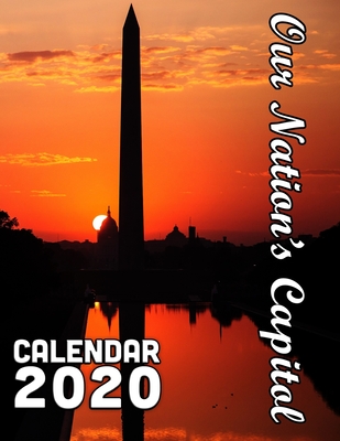 Our Nation's Capitol Calendar 2020: 14 Month Desk Calendar With Important Scenes from Washington DC Cover Image