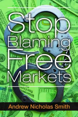 Stop Blaming Free Markets Cover Image